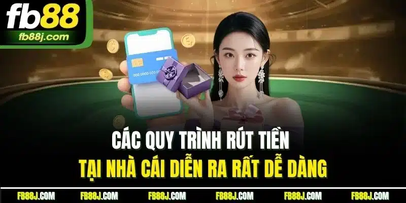 FB88 - FB88.COM TRANG CHỦ FB 88 CHÍNH THỨC MỚI NHẤT 07/2025 42 Các quy trình rút tiền tại nhà cái diễn ra rất dễ dàng