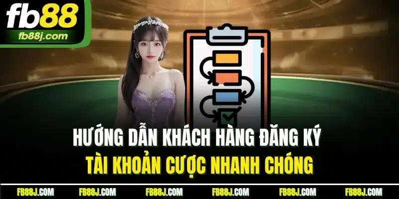 FB88 - FB88.COM TRANG CHỦ FB 88 CHÍNH THỨC MỚI NHẤT 07/2025 40 Hướng dẫn khách hàng đăng ký tài khoản cược nhanh chóng