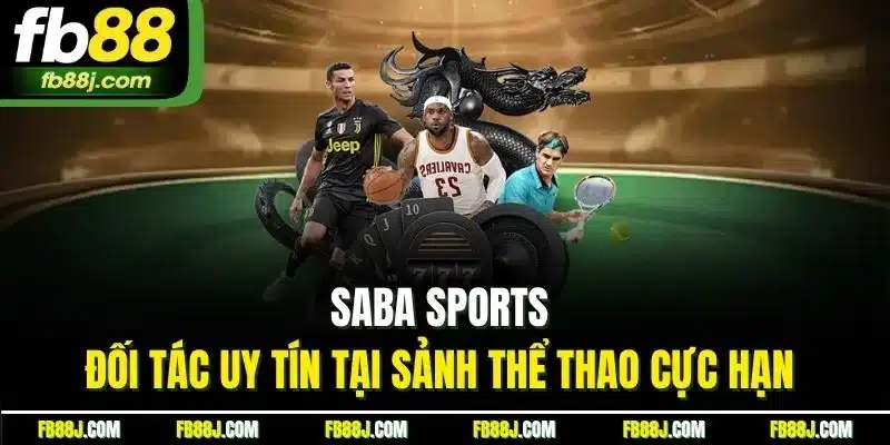 Thể Thao Cực Hạn FB88 - Thông Tin Từ A -Z Cho Tân Thủ 2025 4 Saba sports - đối tác uy tín tại sảnh thể thao cực hạn